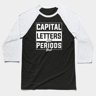 humor Capital Letters And Periods Bruh english language arts teacher Baseball T-Shirt